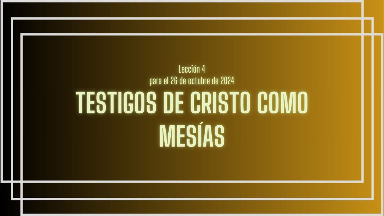 Lección 04 - Testigos de Cristo Como Mesías