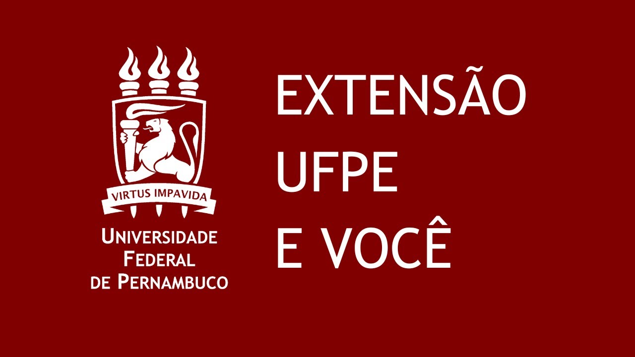 Extensão, UFPE e Você -   Protagonismo e impactos da extensão na formação dos estudantes da UFPE