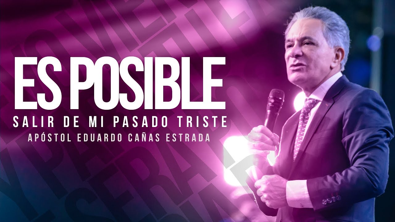 Es Posible Salir de mi Pasado Triste | Apóstol Eduardo Cañas | 10 de Diciembre 2017