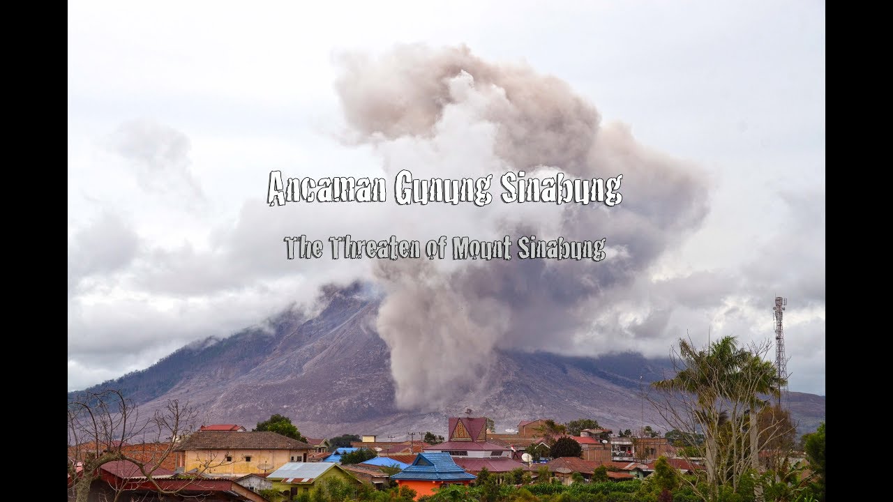 Ancaman Gunung Sinabung - The Threaten of Mount Sinabung