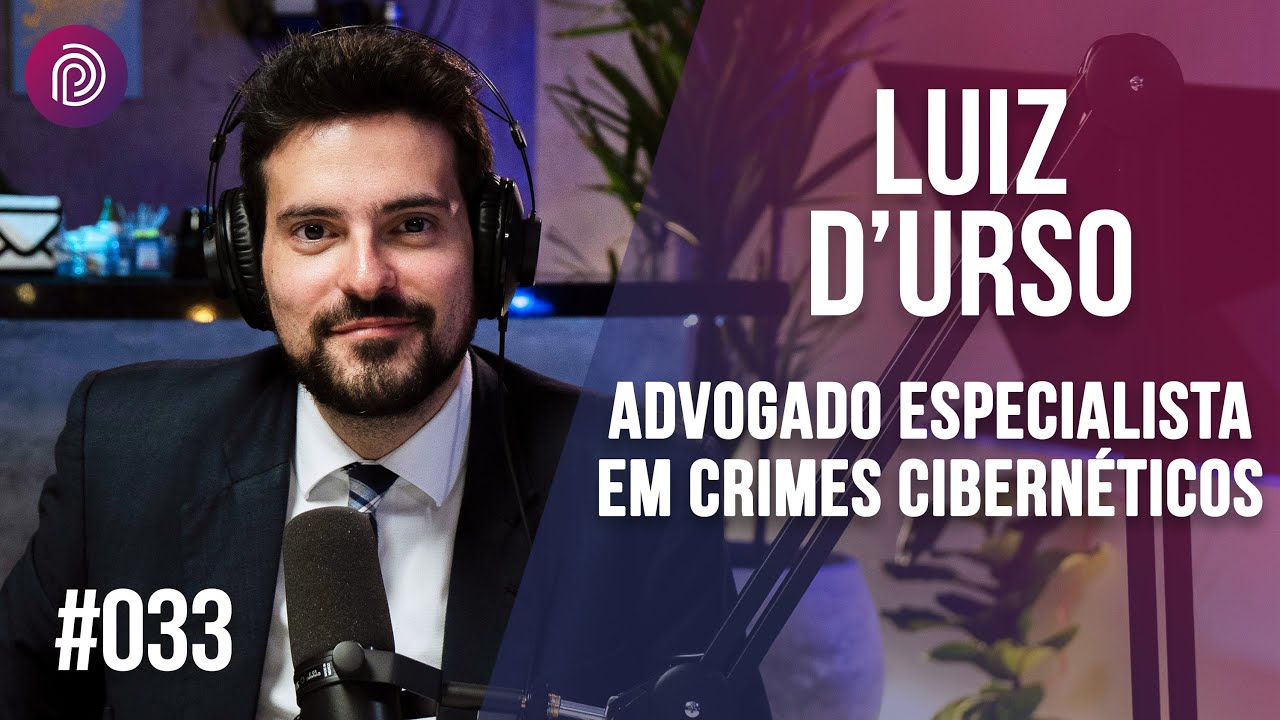 LUIZ D'URSO (Advogado de Crimes Cibernéticos) - Plugado Podcast #033