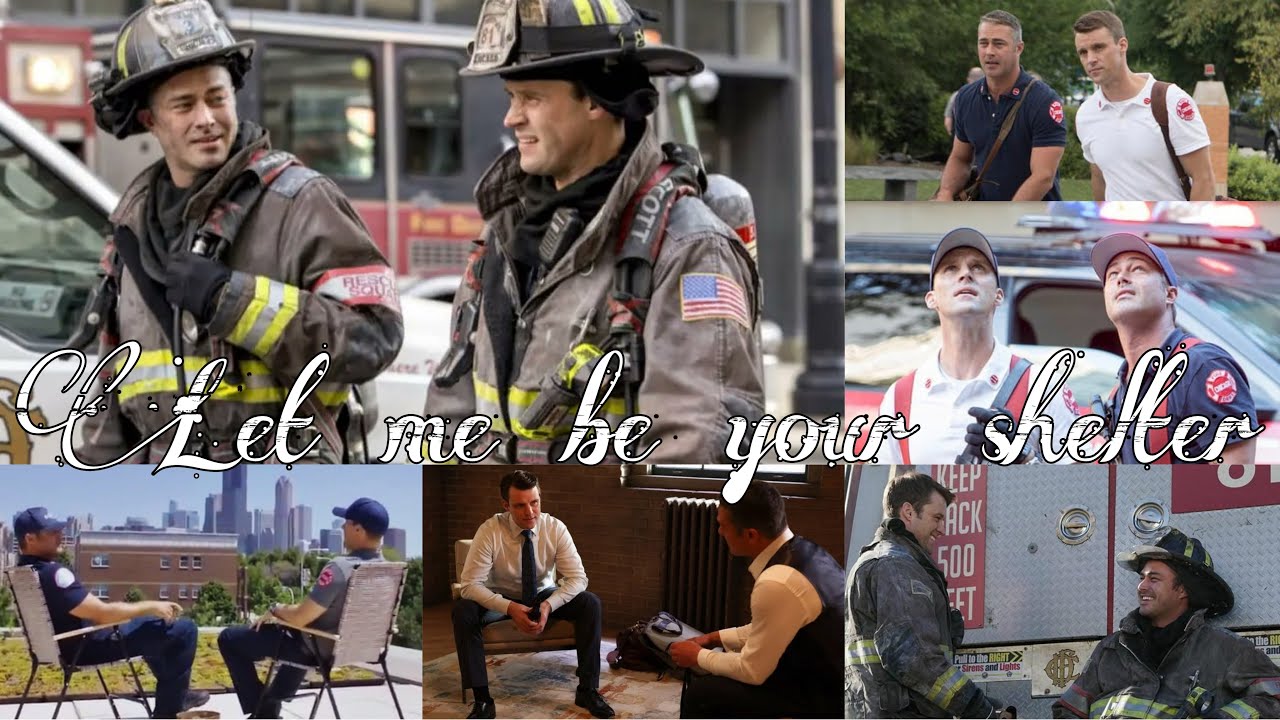 Kelly Severide & Matthew Casey (Chicago Fire) - Let me be your shelter