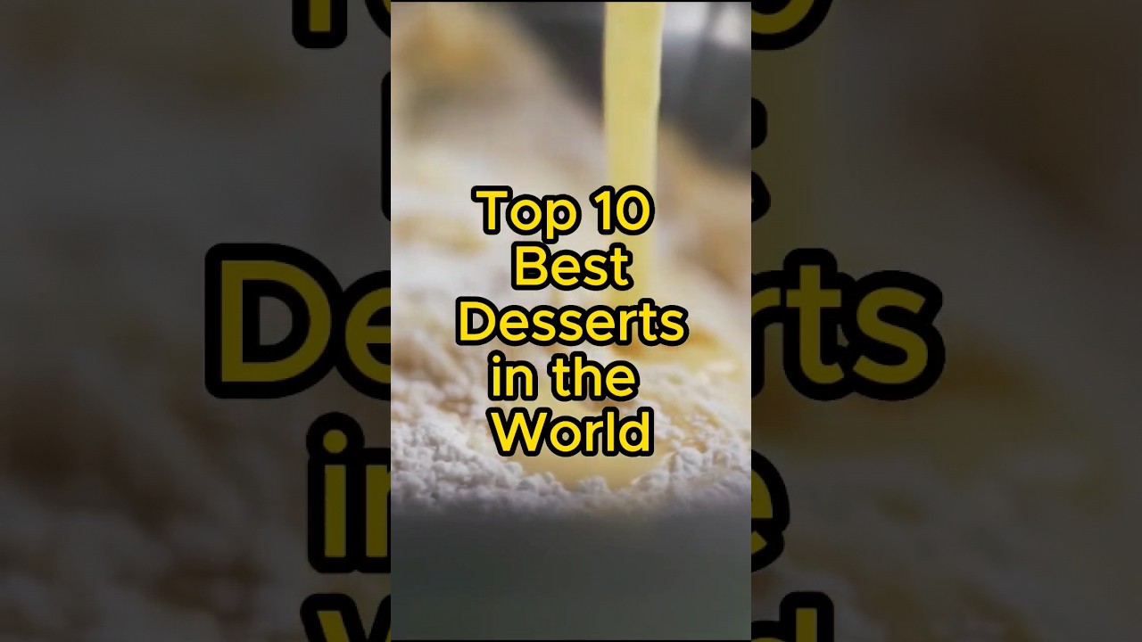 Top 10 Best Desserts in the World! #ytshort #2023 #food #delicious