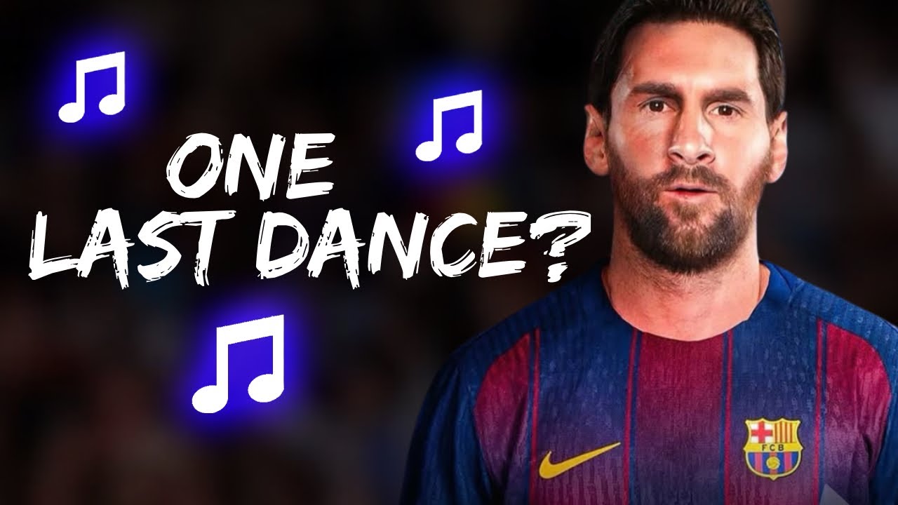 🎵 Lionel Messi – ONE LAST DANCE? | MESSI RETURNS TO FC BARCELONA 🎵
