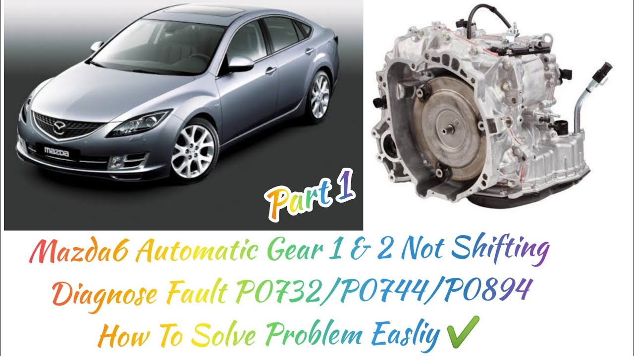 Mazda6(Part1)Automatic Gear 1&2Not Shifting Diagnose Fault P0732/P0744/P0894 How To Finding Problem❓