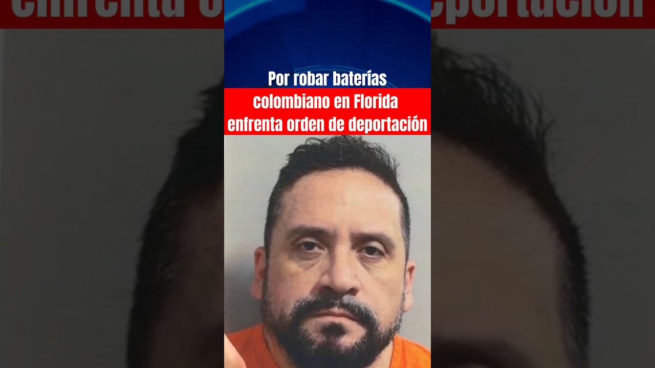 Por robar bater&iacute;as, colombiano en Florida enfrenta orden de deportaci&oacute;n