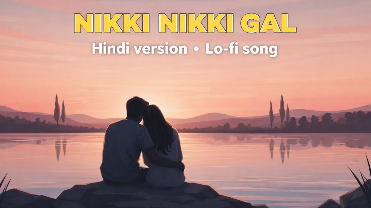 Nikki Nikki Gal (Hindi) ❤️ | Cute Romantic Love Song | Soft Indie Pop Ballad | Heart Touching Song