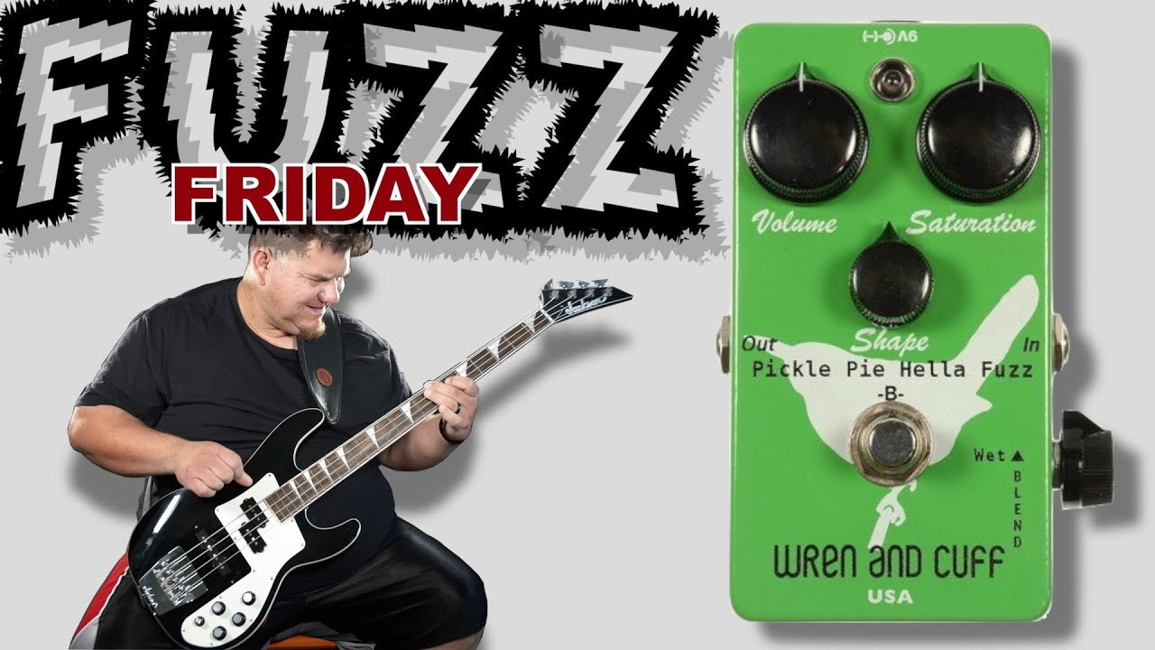 Wren and Cuff Pickle Pie B | FUZZ FRIDAY EP. X