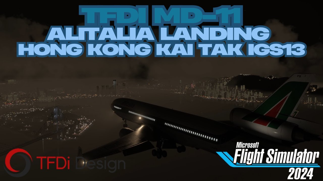 MSFS2024 | TFDi | MD-11 | Alitalia | Landing Hong Kong Kai Tak IGS13