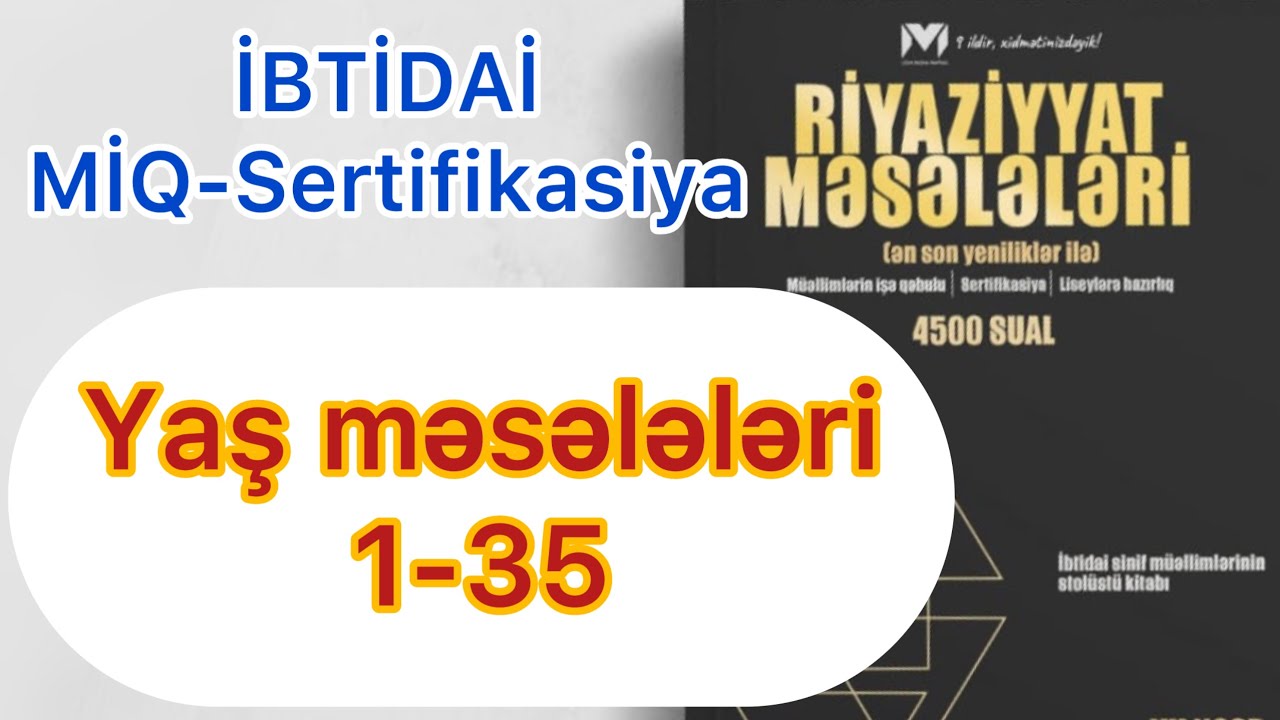 Yaş məsələləri 1-35 / MHM kitabı / İBTİDAİ MİQ-Sertifikasiya / Rasim Aliyev