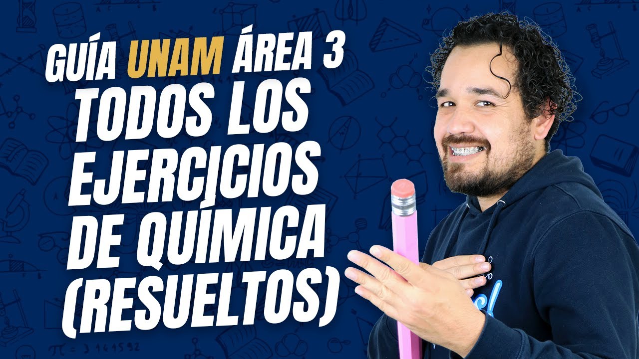 Guía UNAM Química Área 3 - Todos los ejercicios resueltos