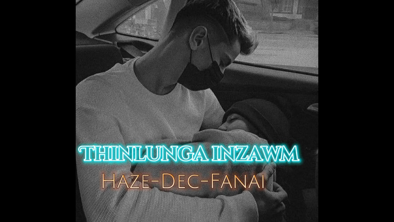 Thinlunga inzawm  (Haze-Dec - fanai)             [Slowed+Reverb✓]