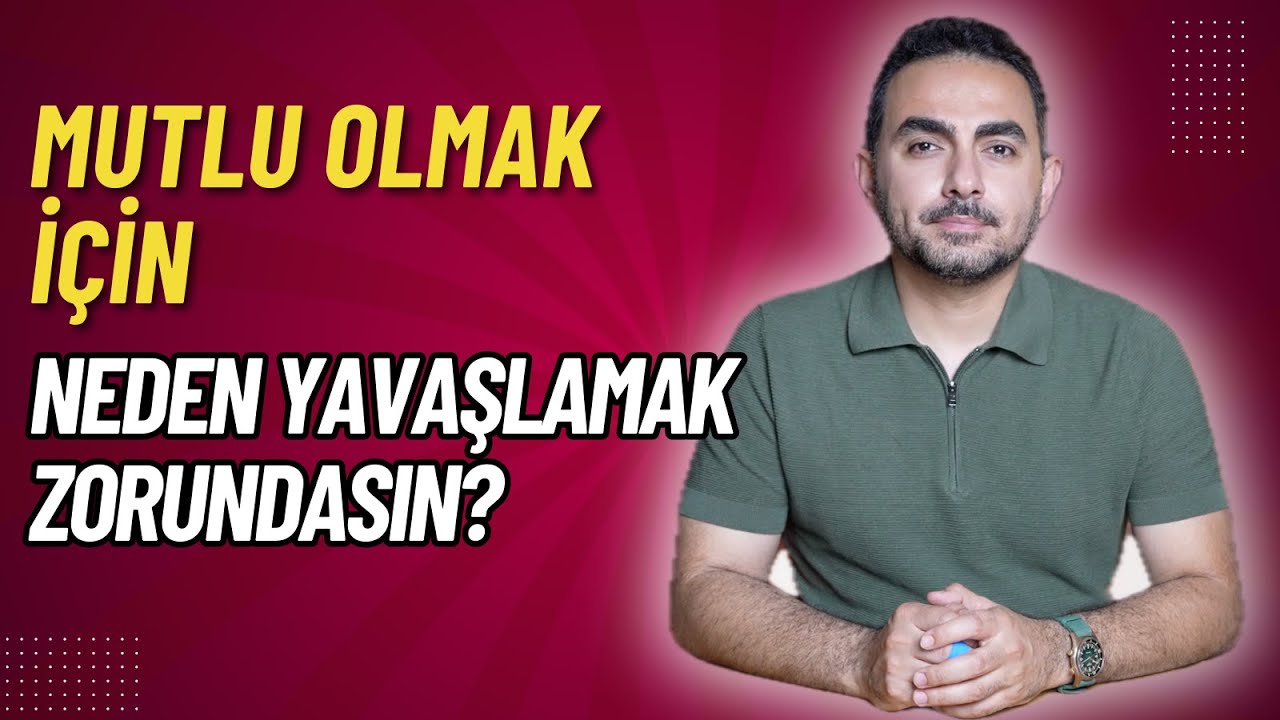 Mutlu Olmak İ&ccedil;in Neden Yavaşlamak Zorundasın?