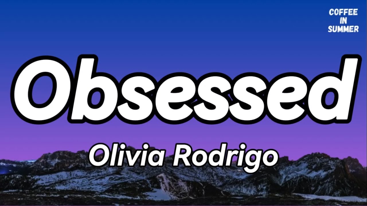 Olivia Rodrigo - Obsessed (Lyrics)☕
