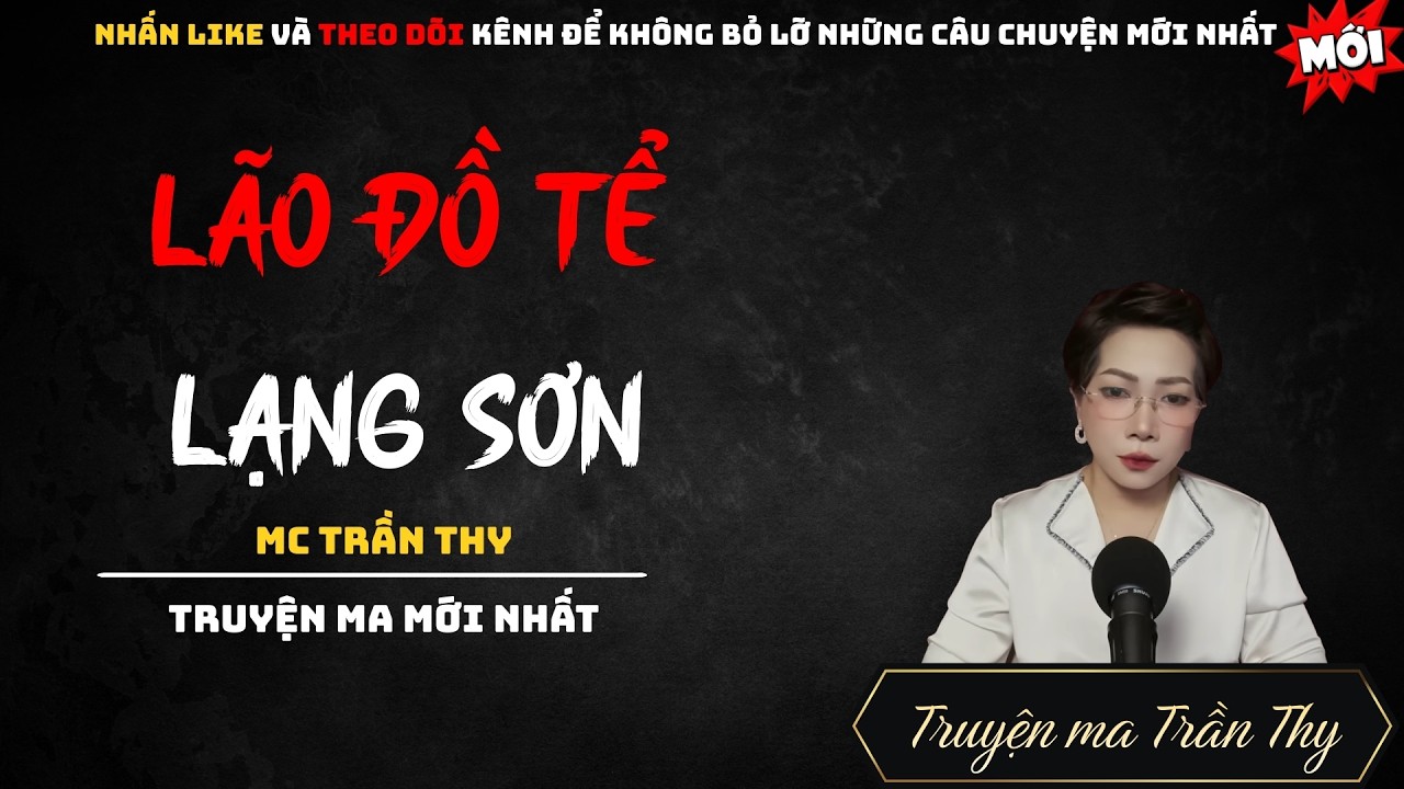 TRUYỆN MA MC TRẦN THY : LÃO ĐỒ TỂ LẠNG SƠN | NGHE TRUYỆN MA ĐÊM KHUYA KINH DỊ