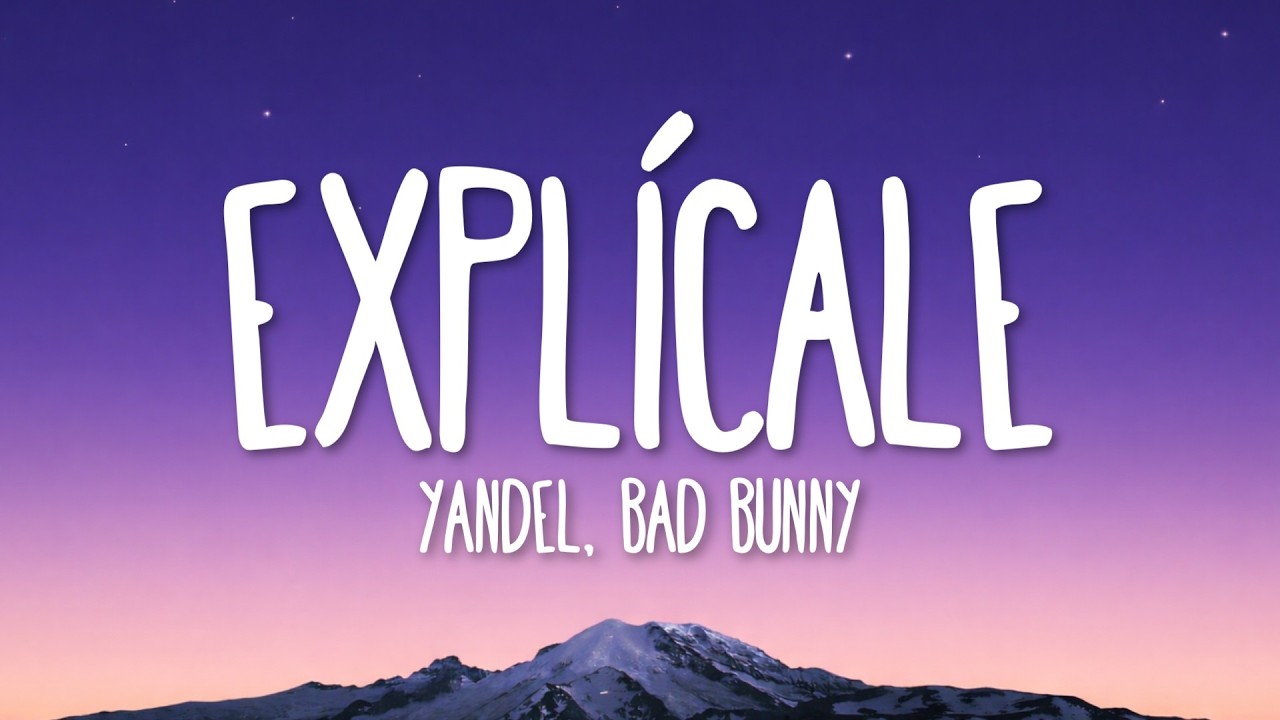 Yandel - Explícale (Lyrics) ft. Bad Bunny