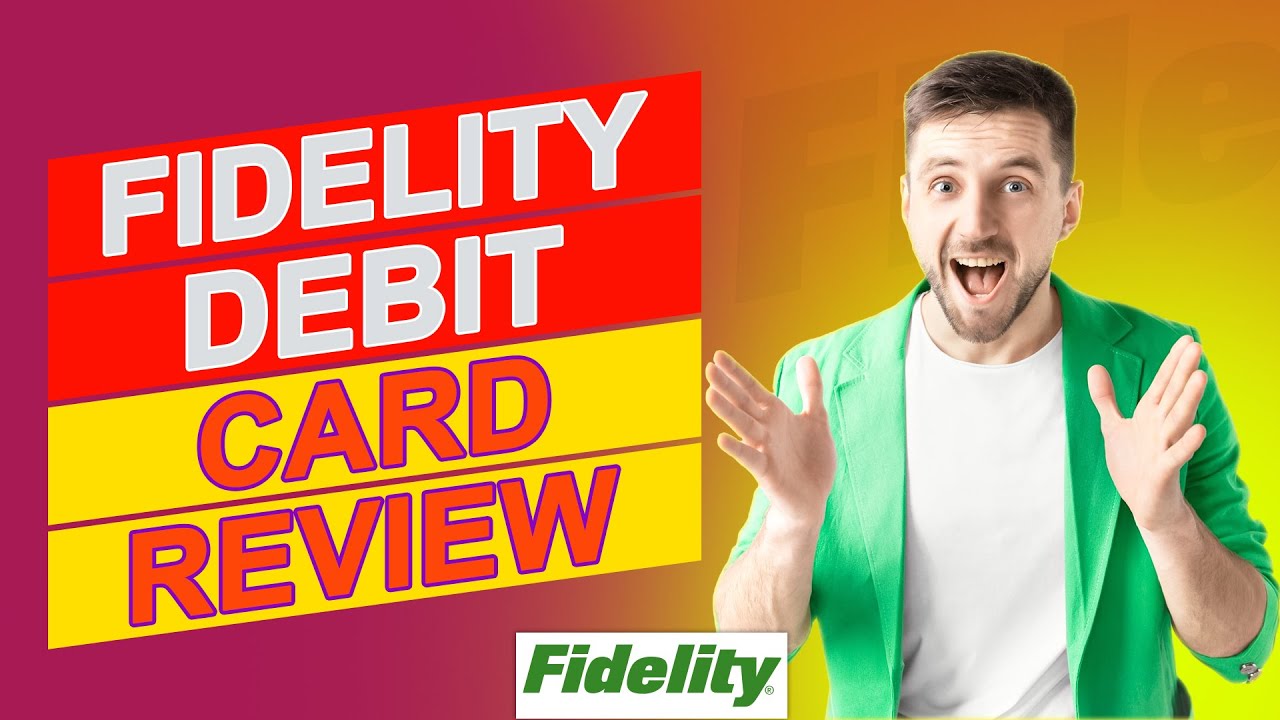 Fidelity Debit Card Review - Find Out If It&rsquo;s Right For You (Learn Their Pros And Cons)