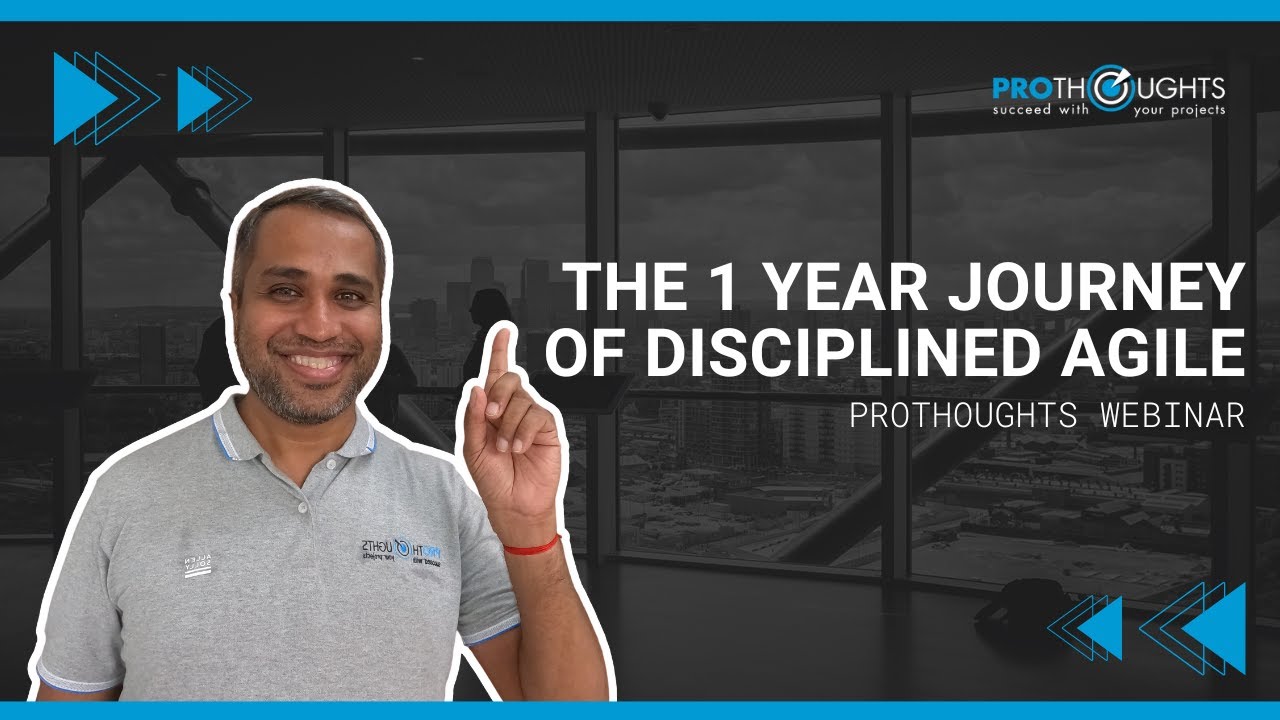 The 1 year journey of Disciplined Agile | ProThoughts Webinar