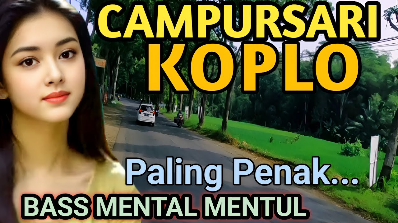 1 JAM NONSTOP CAMPURSARI KOPLO PALING JOS - CAMPURSARI JAWA FULL BAS MENTAL MENTUL - BIKIN KETAGIHAN