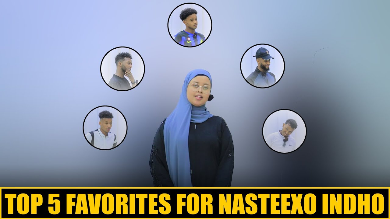 5 WAXYAABOOD OO AAY JECESHAHAY NASTEEXO INDHO YAA SHEEGAY WIILASHA TEAM XALWO