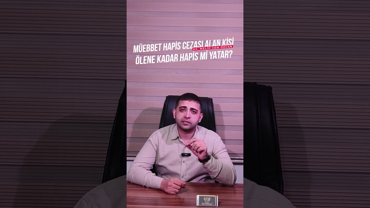 M&uuml;ebbet hapis cezası alan kişi &ouml;lene kadar hapis mi yatar?  #shorts #avukat #reels #hukuk #short