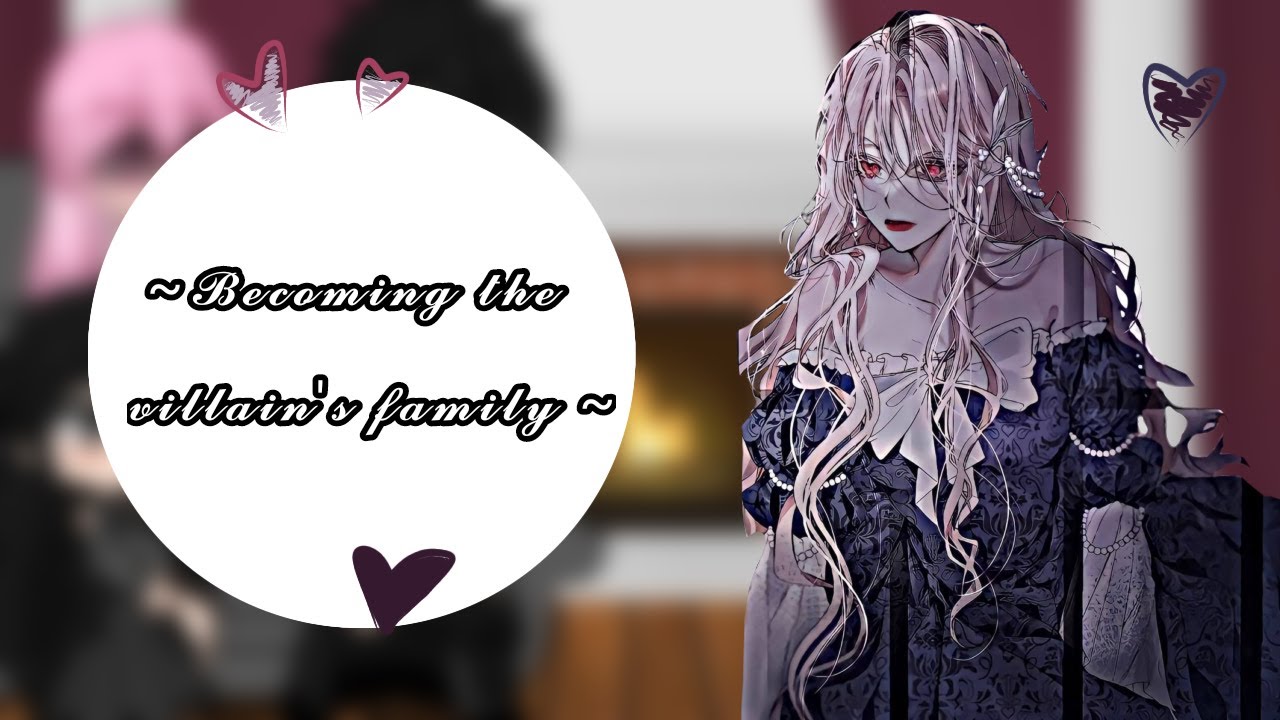 ♡Becoming the villain's family react/Реакция 