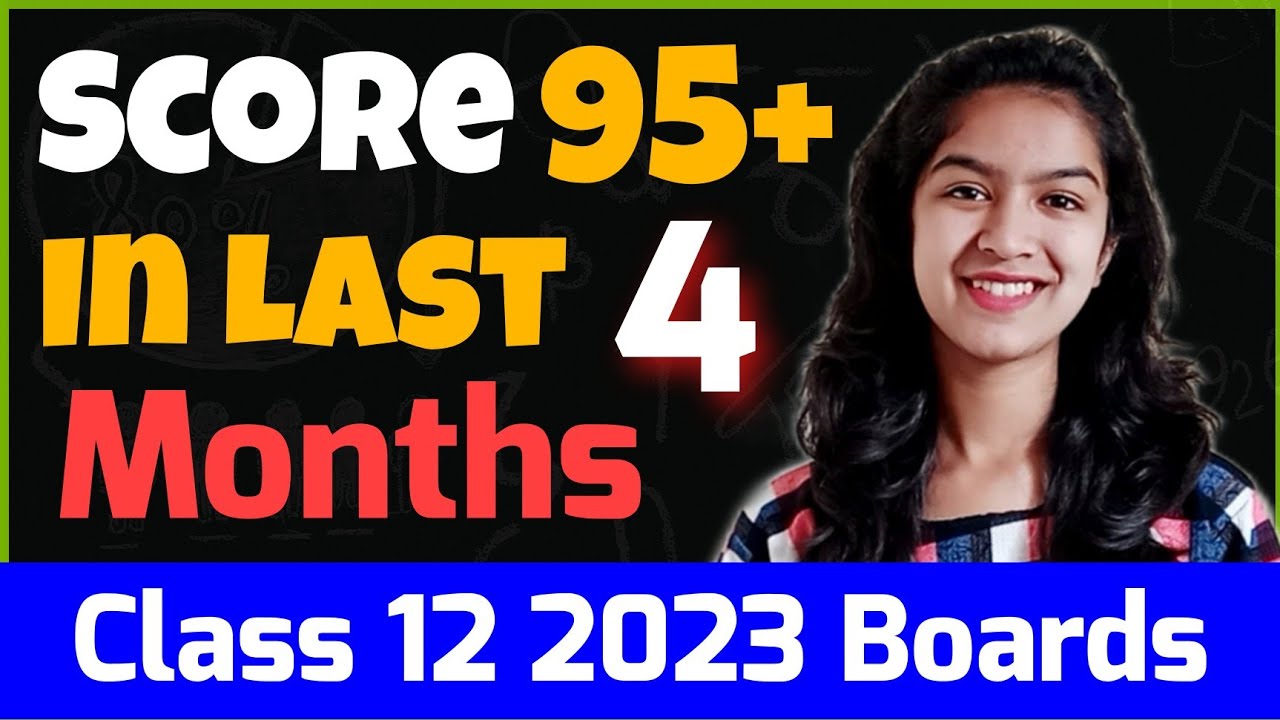 Last 4 Months Strategy For Class 12 Boards 2023 |How To Score 95+ in Last 4 Months