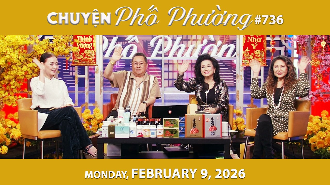 Chuyện Phố Phường #736 | Monday, Feb 9, 2026 | Chung Tử Lưu, Trang Thanh Lan, Hoang Mỹ Linh
