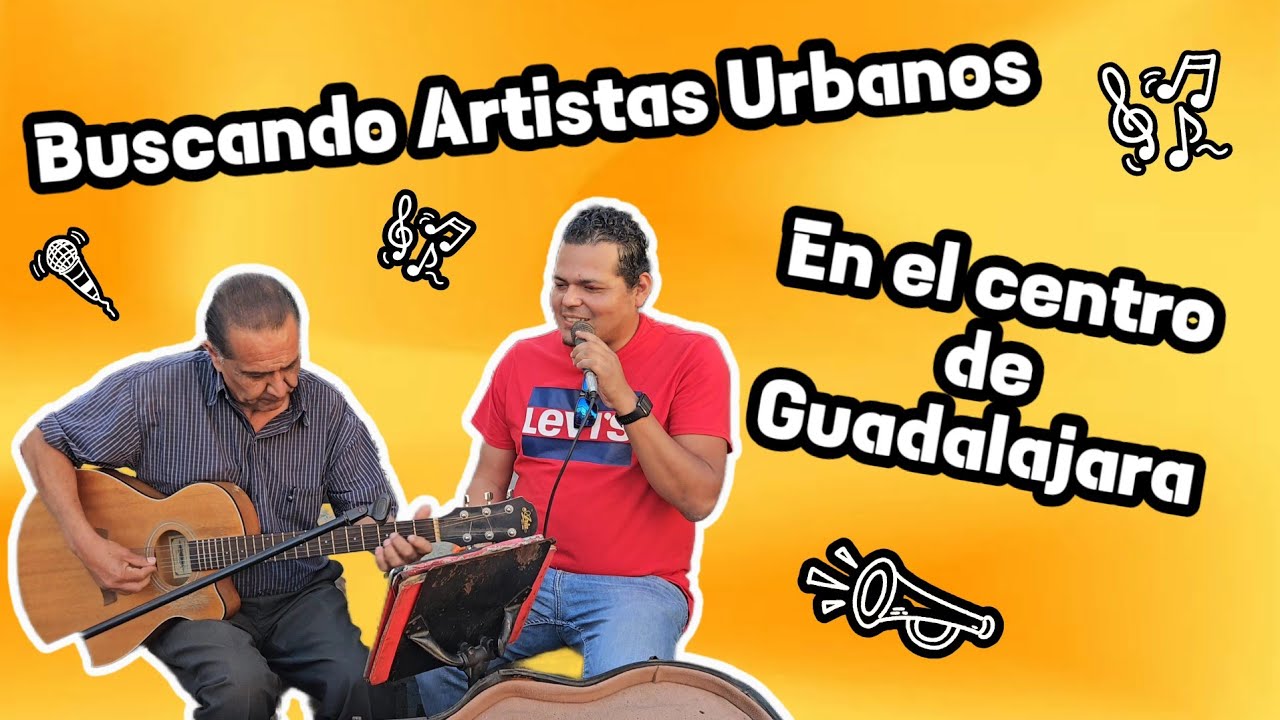 Buscando Artistas URBANOS en el centro de GUADALAJARA: Talento y Calle 