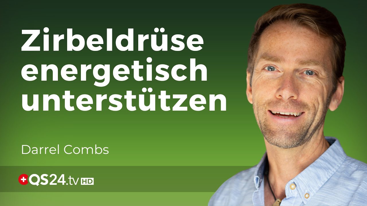 Aktiviere die Heilkraft der Zirbeldrüse | Darrel Combs | Naturmedizin | QS24 Gesundheitsfernsehen