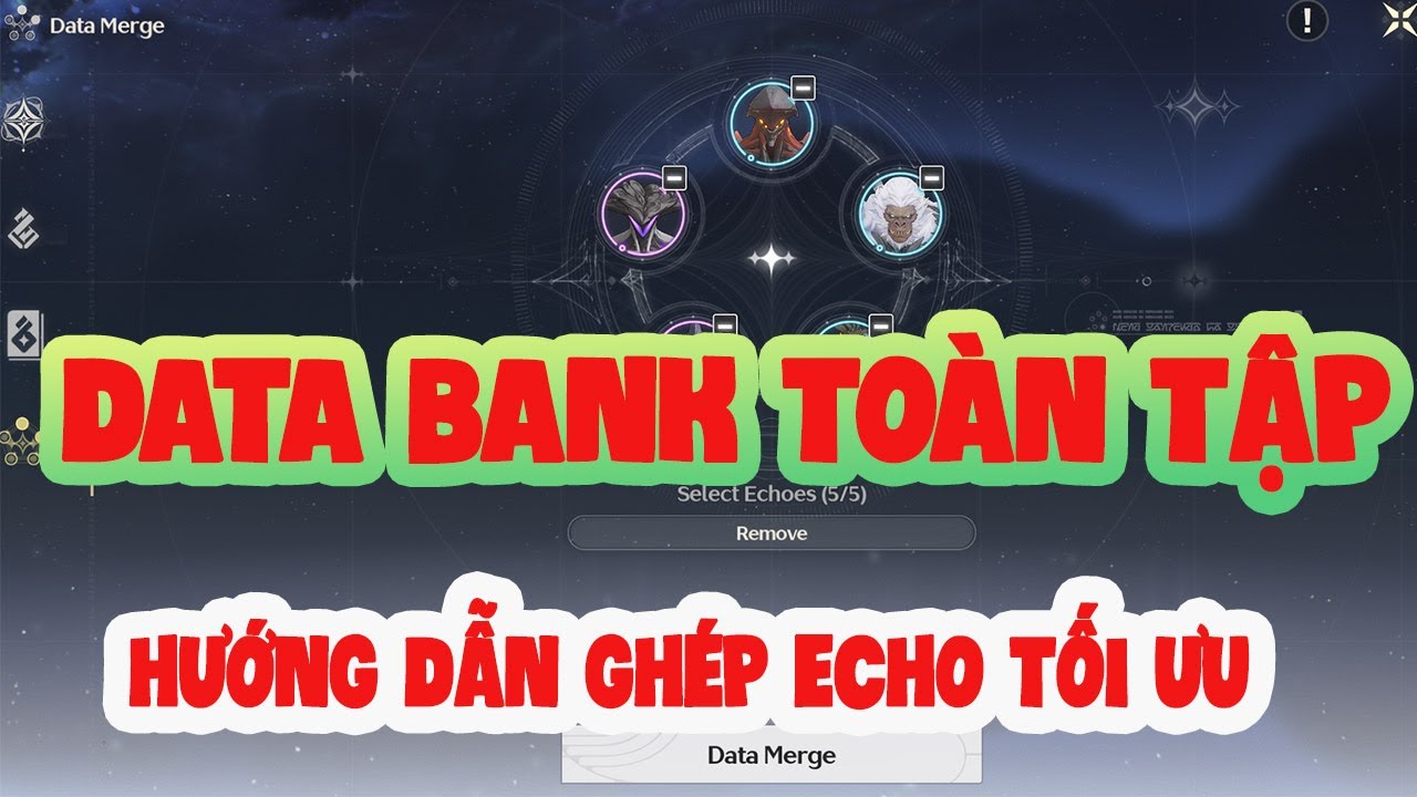 DATA BANK TOÀN TẬP - HƯỚNG DẪN SỬ DỤNG VÀ TỐI ƯU NÂNG CẤP ECHO TRONG DATA BANK - Wuthering Waves