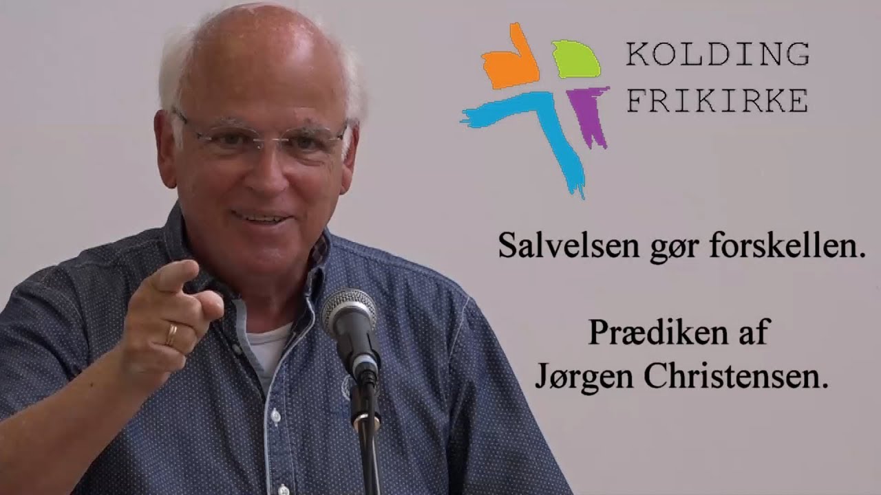 Kolding Frikirke - Salvelsen gør forskellen. Prædiken af Jørgen Christensen.