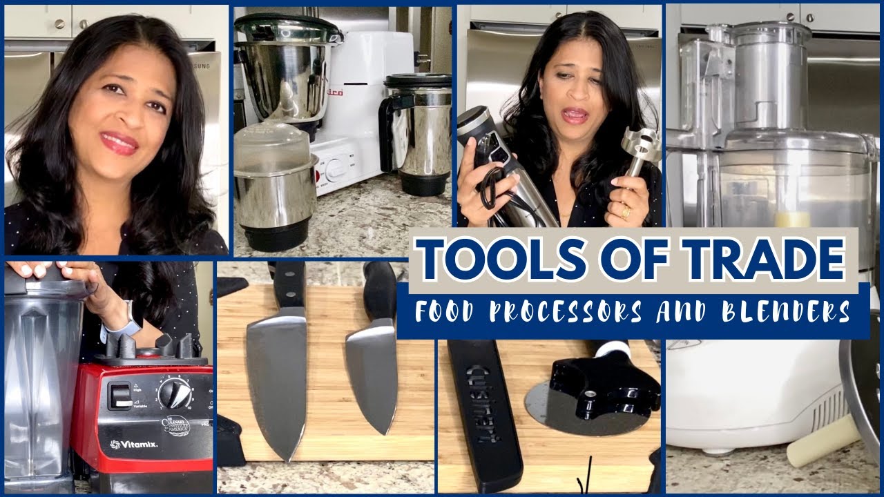 TOOLS OF THE TRADE II STUFF THAT MAKES FOOD MEAL PREP EASY  PART- 1 II MY FOOD PROCESSORS & BLENDERS