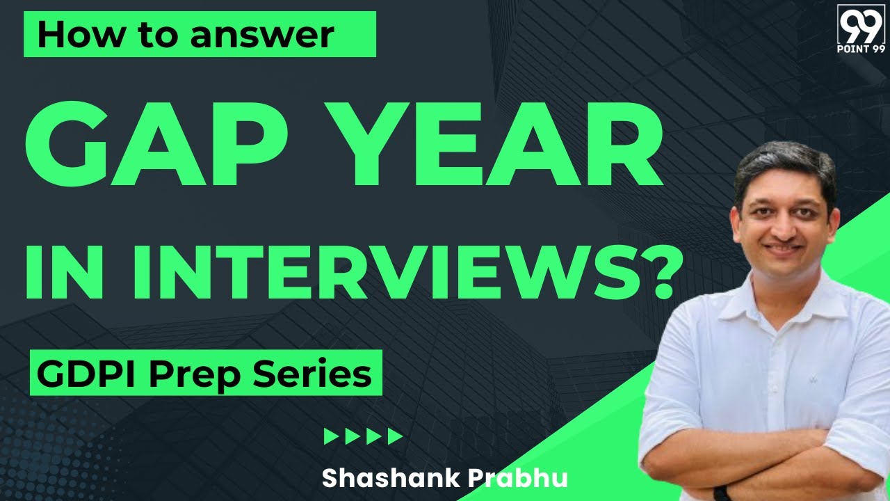 How to answer GAP Year in Interviews | Shashank Prabhu