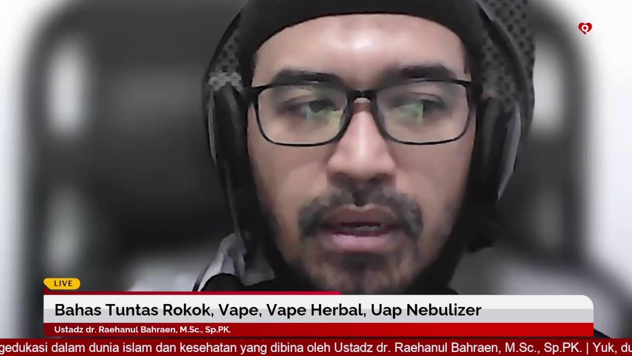 Bahas Tuntas Rokok, Vape, Vape Herbal, Uap Nebulizer (Syariat & Medis) | Ustadz dr. Raehanul Bahraen