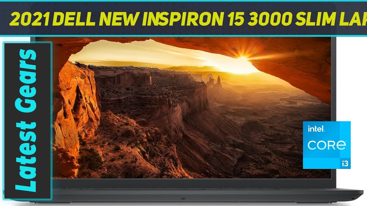 2021 Dell New Inspiron 15 3000 Slim Laptop - Review 2023