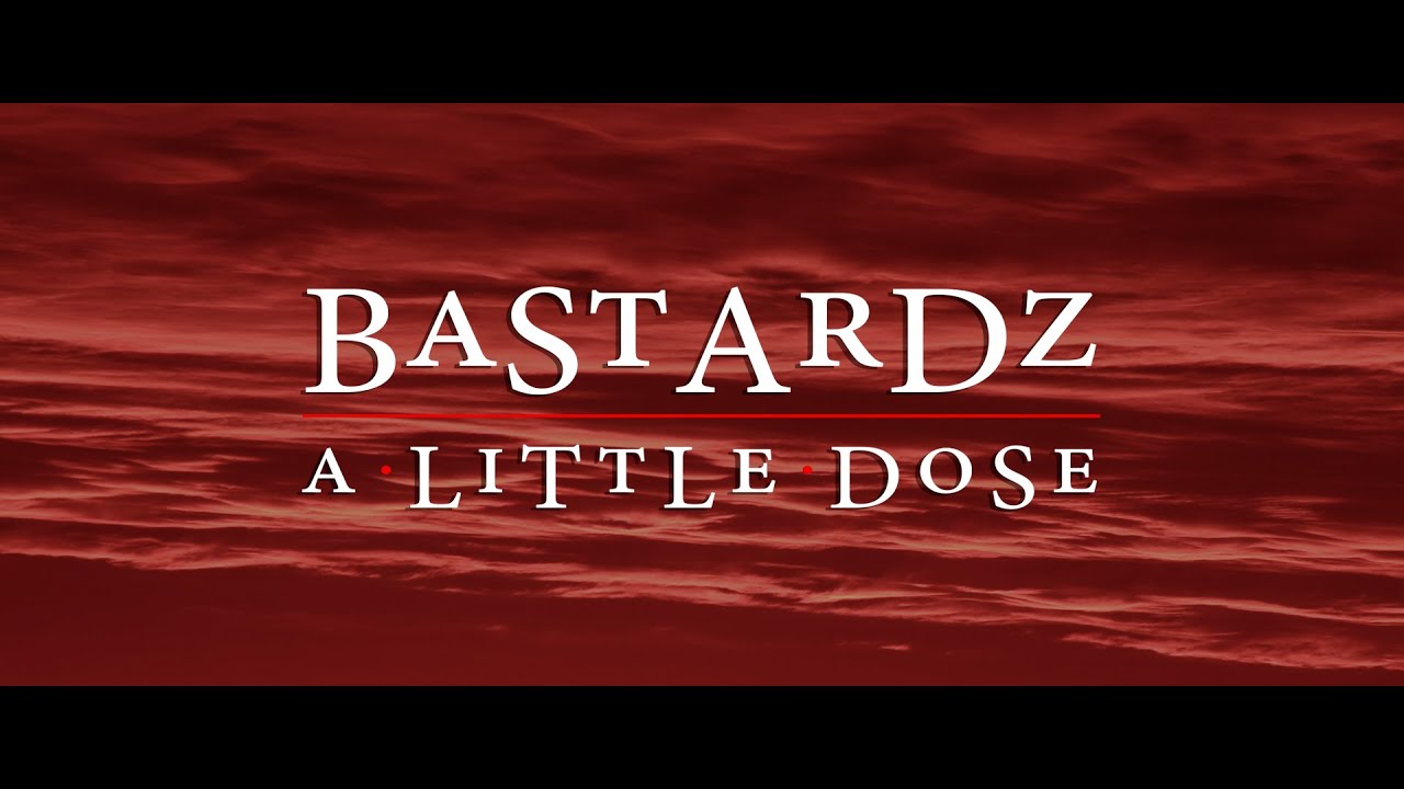 Bastardz - A Little Dose