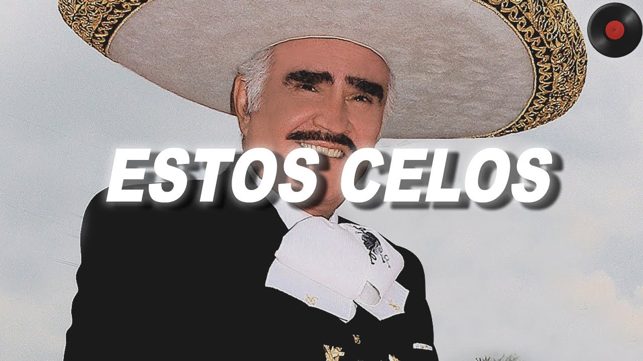 Vicente Fern&aacute;ndez - Estos Celos (Letra)