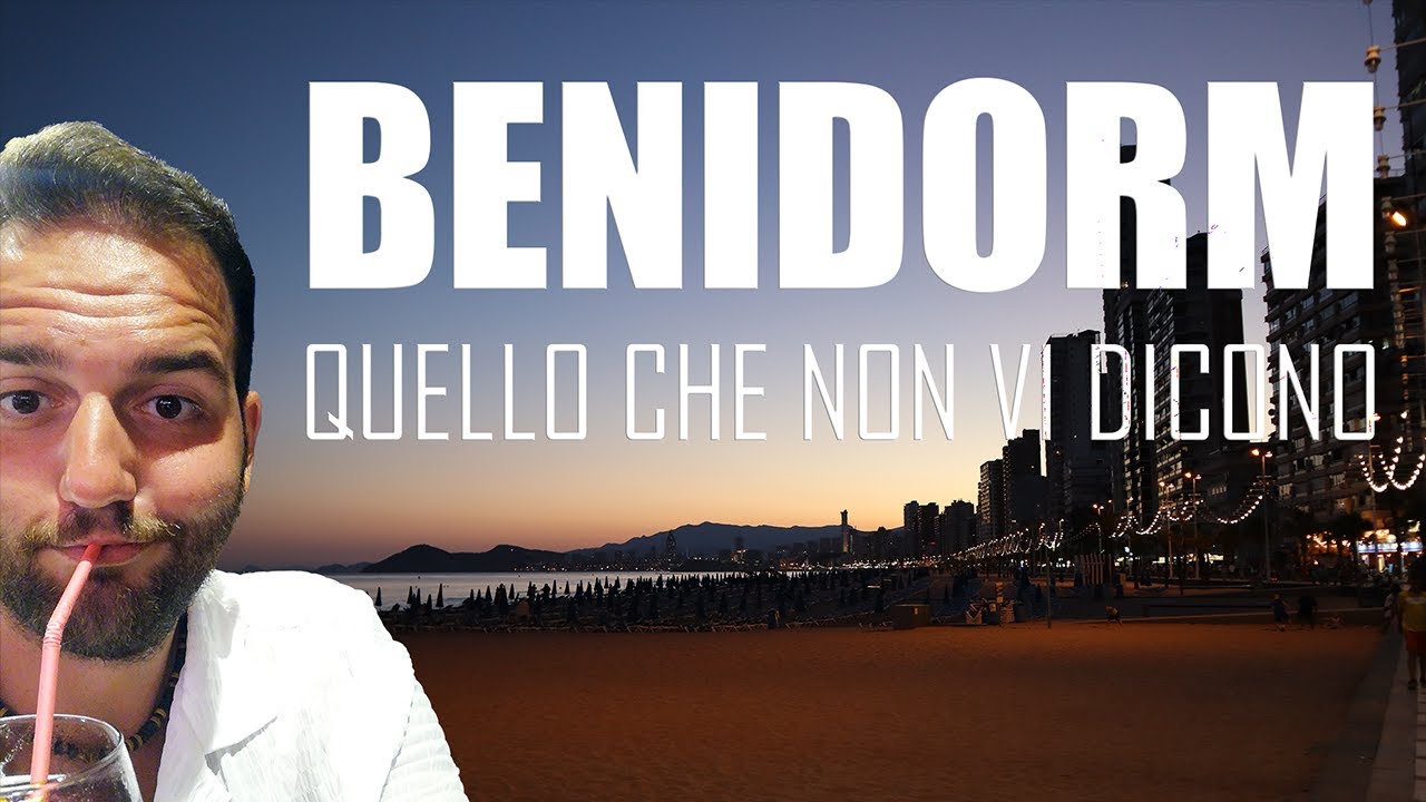BENIDORM Quello che NON vi dicono