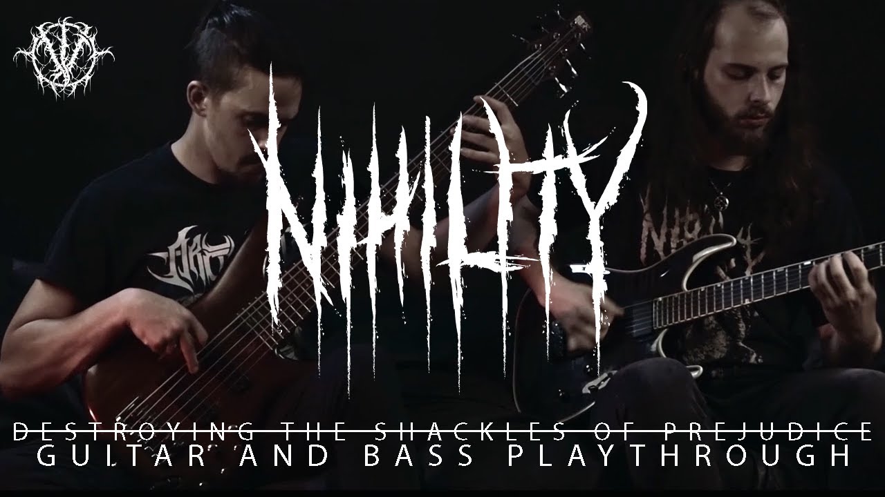 NIHILITY - DESTROYING THE SHACKLES OF PREJUDICE [OFFICIAL GUITAR & BASS PLAYTHROUGH]