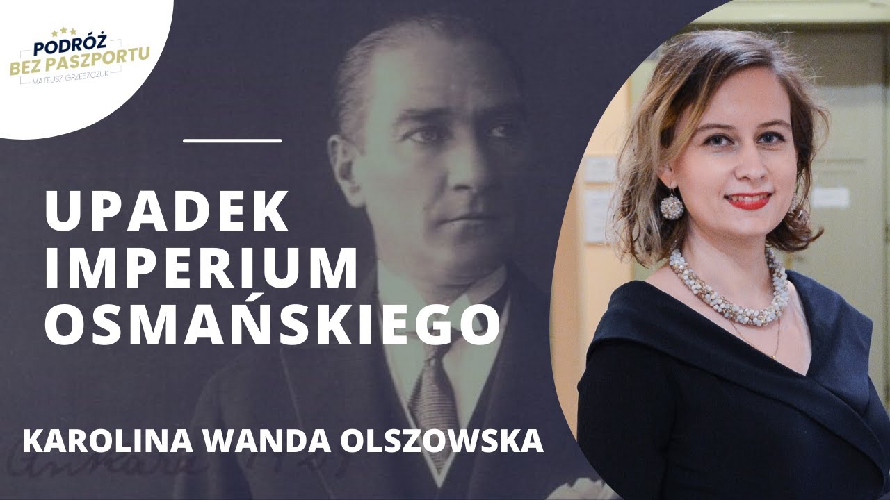 Kim był Atatürk - twórca nowoczesnej Turcji? | Karolina Wanda Olszowska