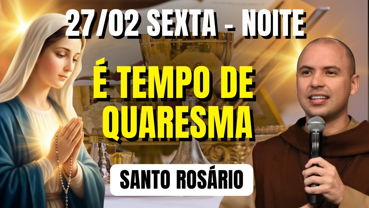TERÇO DE HOJE - 27/02/2026 - SEXTA | MISTÉRIOS DOLOROSOS - 18 HORAS | SANTO ROSÁRIO E QUARESMA