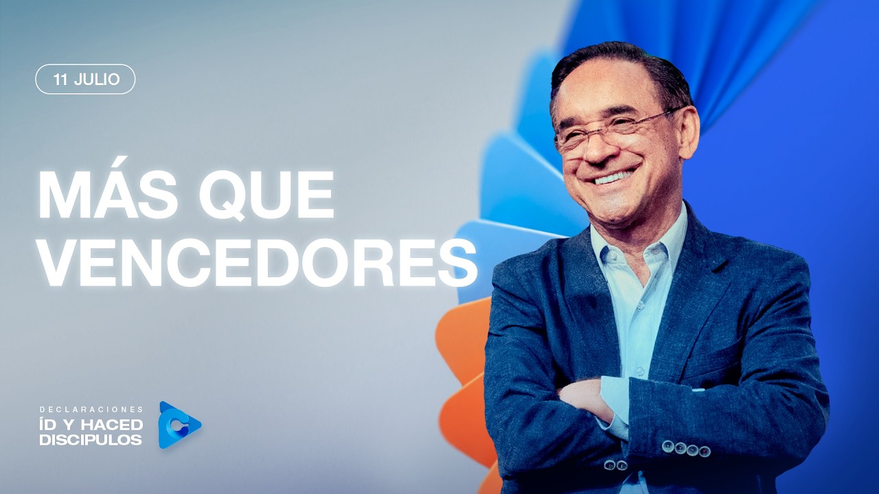 Declaraci&oacute;n del d&iacute;a - M&aacute;s que vencedores - 11 Julio 2026