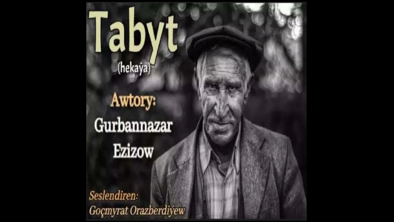 Tabyt - Gurbannazar Ezizow || Audiokitap