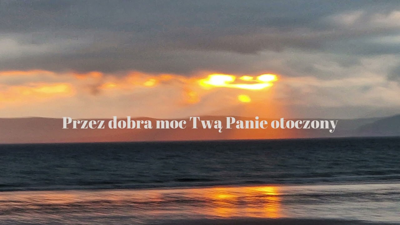Przez dobrą moc Twa Panie otoczony