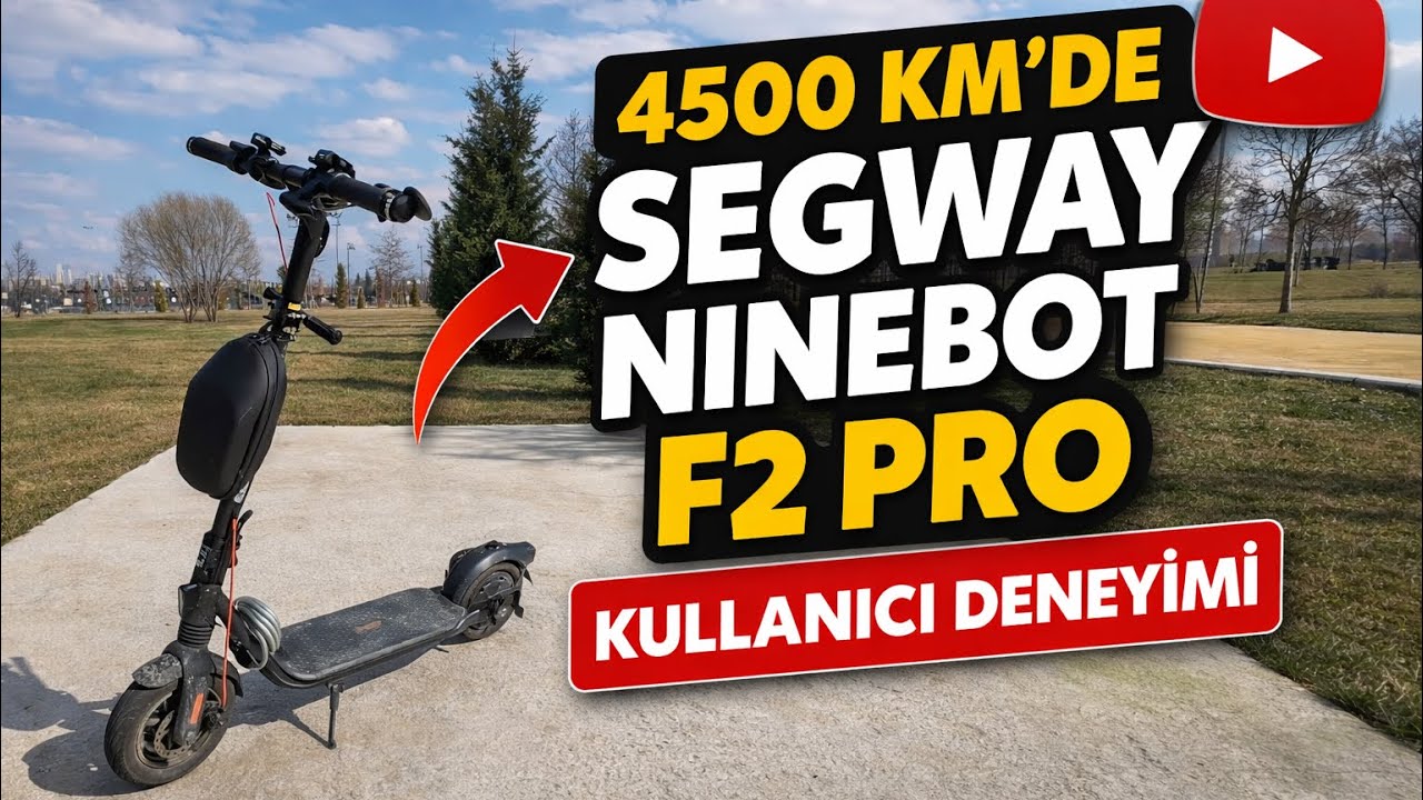 4500 KM Sonra Net Konuşuyorum! Segway F2 Pro Alınır mı? 