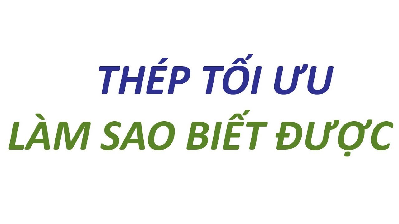 Làm sao biết được cắt thép đã tối ưu hay chưa - P2 | Biện pháp & quy trình thi công