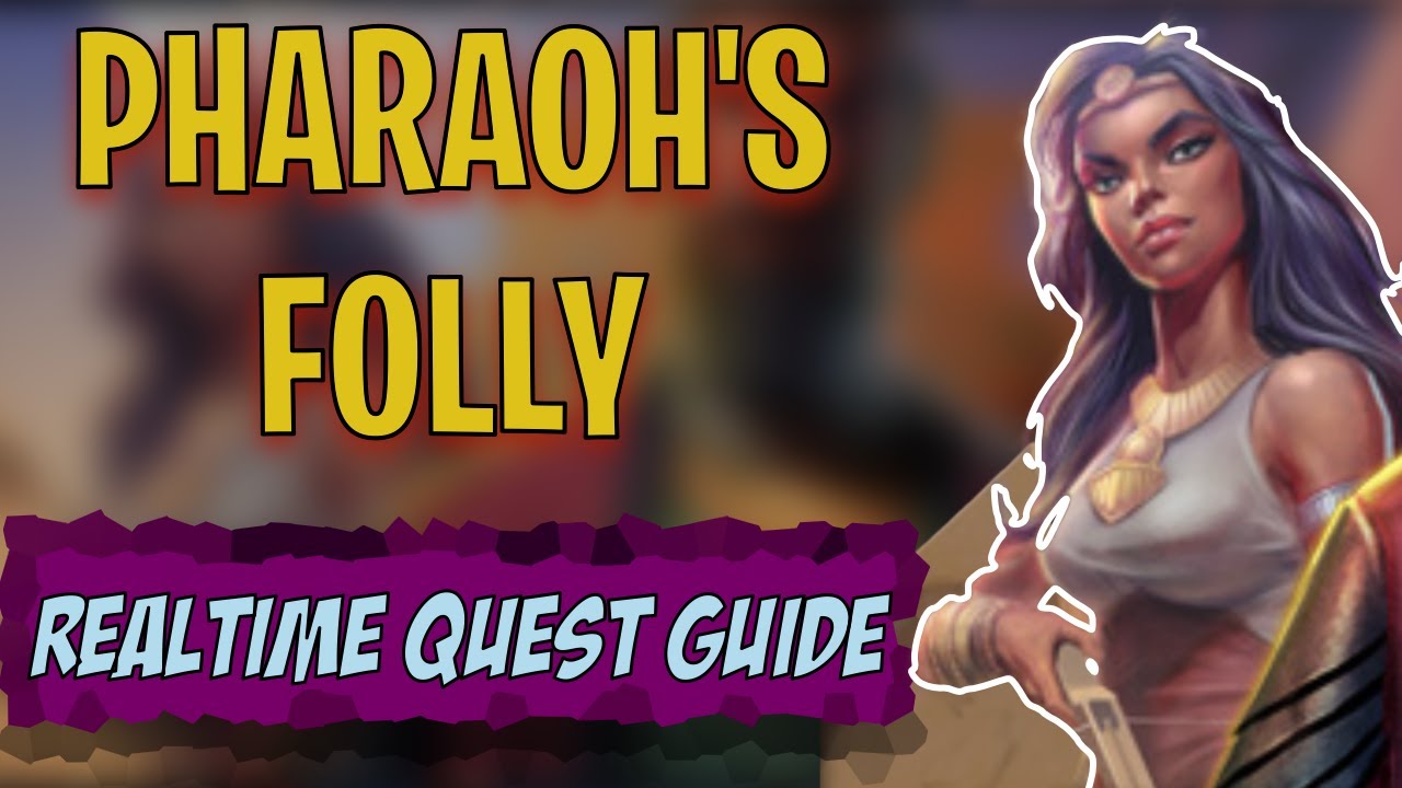 Pharaoh's Folly - Real Time Quest Guide
