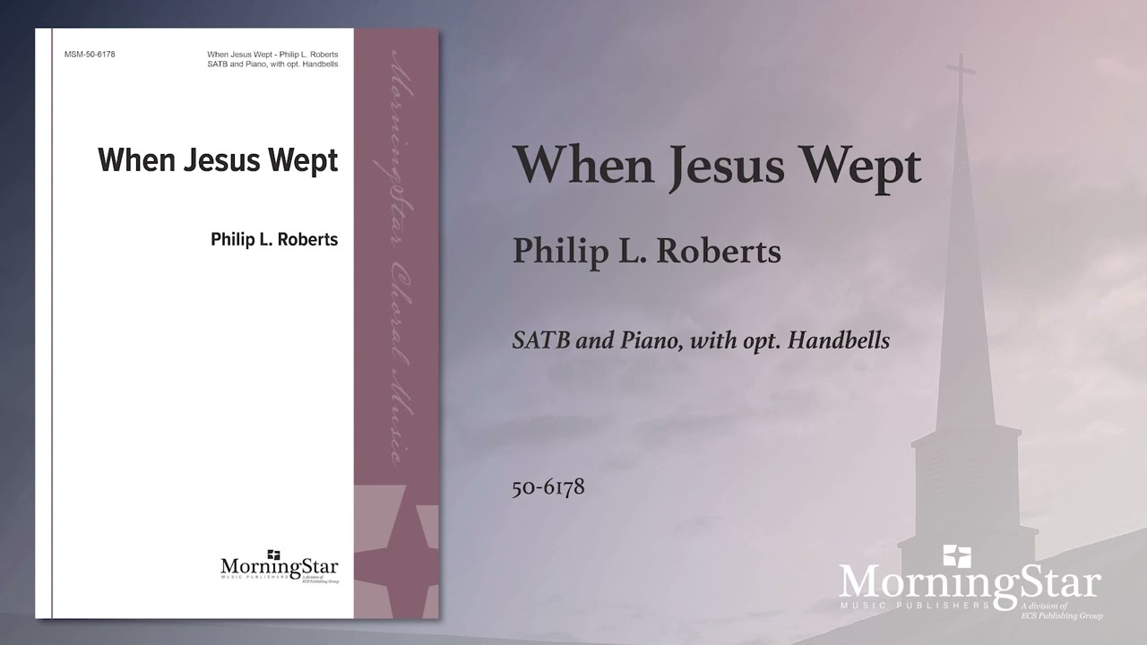 When Jesus Wept by Philip L. Roberts - Scrolling Score