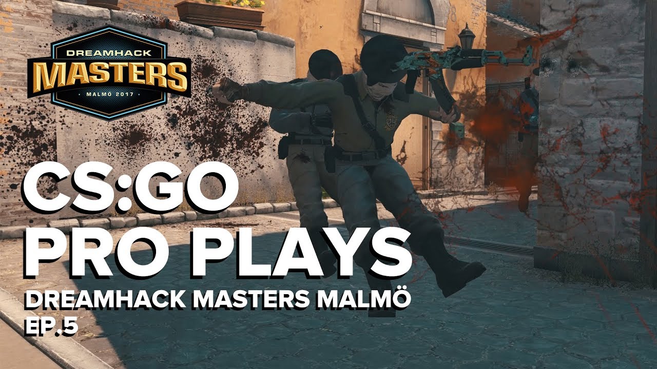 CS:GO Pro Plays Dreamhack Masters Malmö 2017, Episode 5